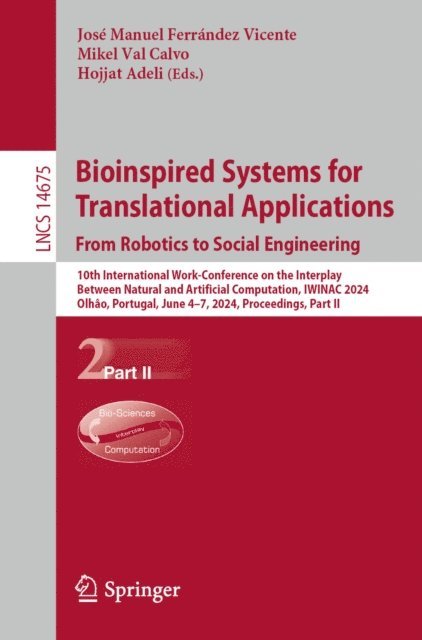 Hojjat Adeli, Mikel Val Calvo, Jose Manuel Ferrandez Vicente - Bioinspired Systems for Translational Applications: From Robotics to Social Engineering, E-bok
