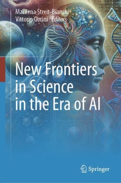 Vittorio Gorini, Marilena Streit-Bianchi - New Frontiers in Science in the Era of AI, E-bok
