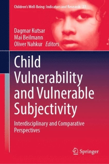 Oliver Nahkur, Mai Beilmann, Dagmar Kutsar - Child Vulnerability and Vulnerable Subjectivity, E-bok