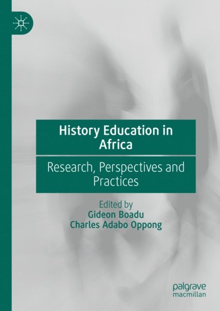 Charles Adabo Oppong, Gideon Boadu - History Education in Africa, E-bok