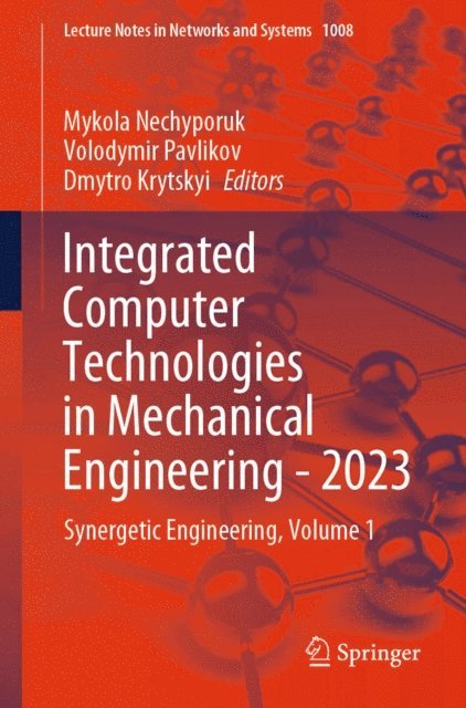 Dmytro Krytskyi, Volodymir Pavlikov, Mykola Nechyporuk - Integrated Computer Technologies in Mechanical Engineering - 2023, E-bok
