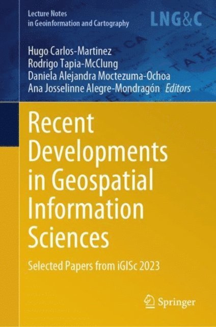 Ana Josselinne Alegre-Mondragon, Daniela Alejandra Moctezuma-Ochoa, Rodrigo Tapia-McClung, Hugo Carlos-Martinez - Recent Developments in Geospatial Information Sciences, E-bok
