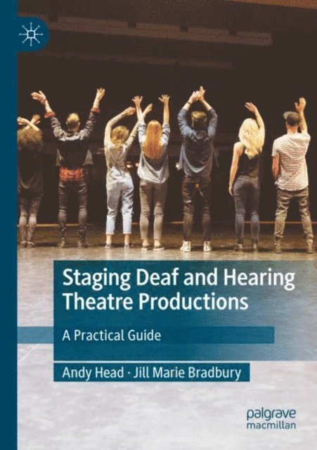 Jill Marie Bradbury, Andy Head - Staging Deaf and Hearing Theatre Productions, E-bok