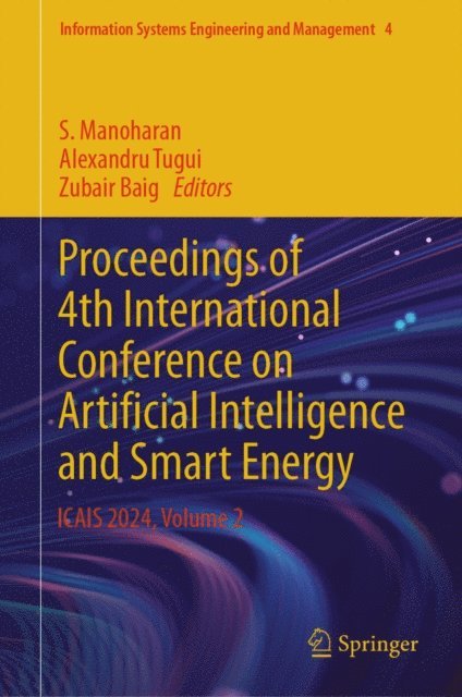 Zubair Baig, Alexandru Tugui, S. Manoharan - Proceedings of 4th International Conference on Artificial Intelligence and Smart Energy, E-bok