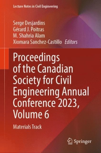 Xiomara Sanchez-Castillo, M. Shahria Alam, Gerard J Poitras, Serge Desjardins - Proceedings of the Canadian Society for Civil Engineering Annual Conference 2023, Volume 6, E-bok