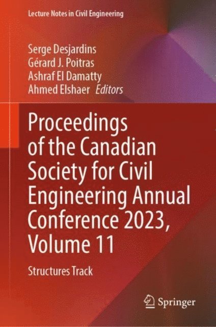Ahmed Elshaer, Ashraf El Damatty, Gerard J. Poitras, Serge Desjardins - Proceedings of the Canadian Society for Civil Engineering Annual Conference 2023, Volume 11, E-bok