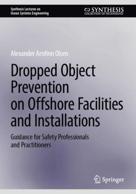 Alexander Arnfinn Olsen - Dropped Object Prevention on Offshore Facilities and Installations, E-bok