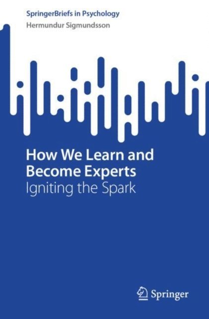 Hermundur Sigmundsson - How We Learn and Become Experts, E-bok