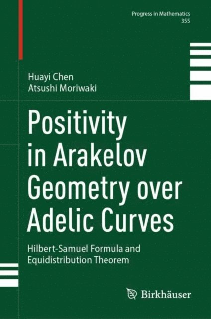 Atsushi Moriwaki, Huayi Chen - Positivity in Arakelov Geometry over Adelic Curves, E-bok
