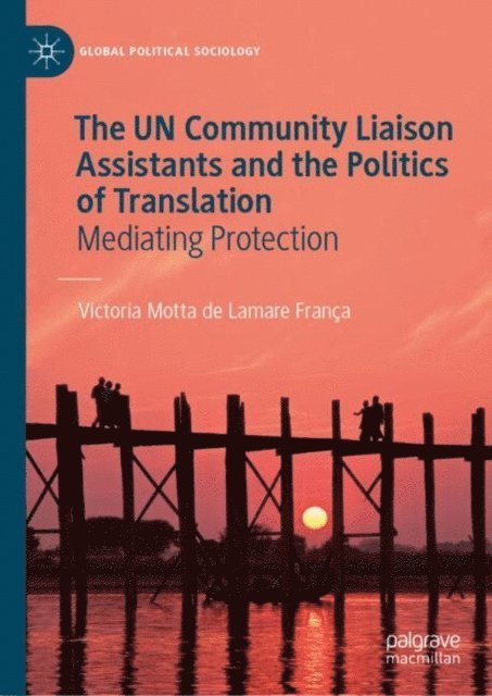 Victoria Motta de Lamare Franca - UN Community Liaison Assistants and the Politics of Translation, E-bok