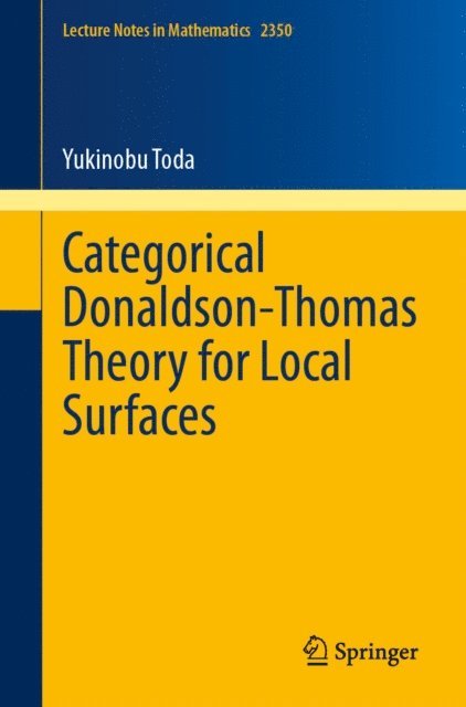 Yukinobu Toda - Categorical Donaldson-Thomas Theory for Local Surfaces, E-bok
