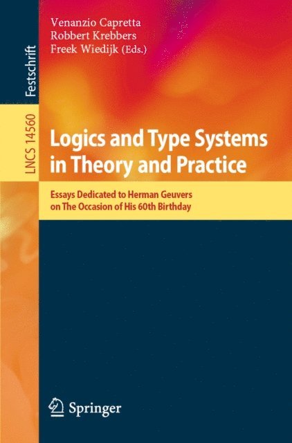 Freek Wiedijk, Robbert Krebbers, Venanzio Capretta - Logics and Type Systems in Theory and Practice, E-bok