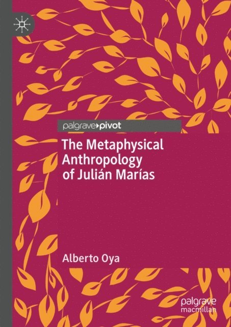 Alberto Oya - Metaphysical Anthropology of Julian Marias, E-bok