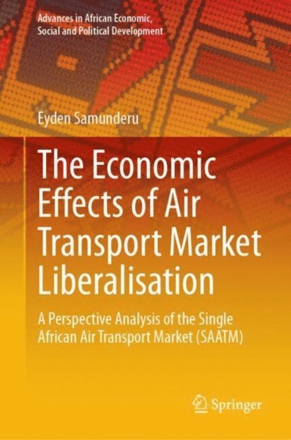 Eyden Samunderu - Economic Effects of Air Transport Market Liberalisation, E-bok. Tillgänglighet: Lägg i varukorg