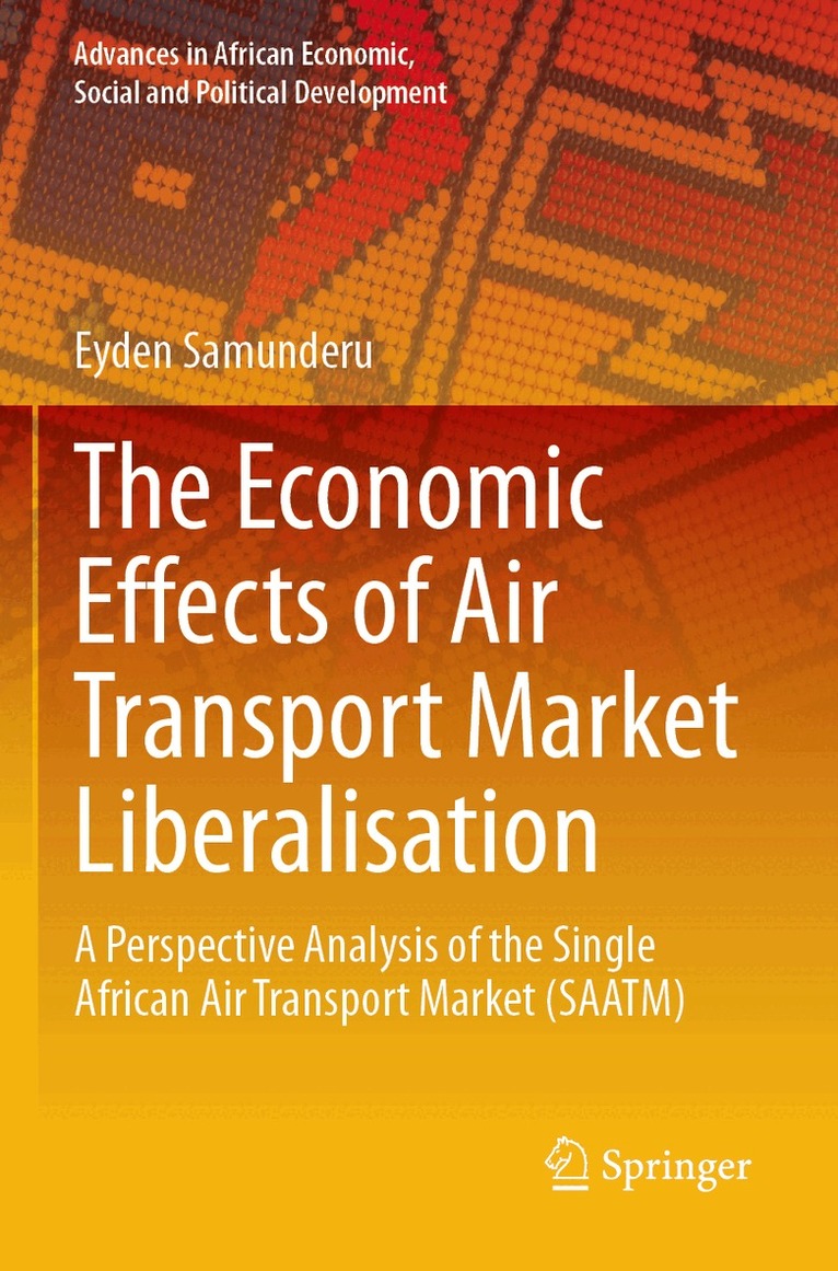 Eyden Samunderu - Economic Effects of Air Transport Market Liberalisation, Häftad. Tillgänglighet: Lägg i varukorg