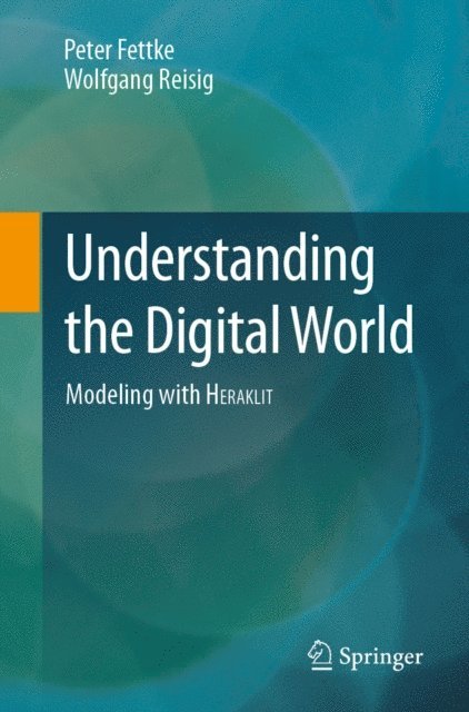 Wolfgang Reisig, Peter Fettke - Understanding the Digital World, E-bok