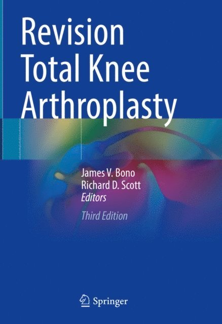 Richard D. Scott, James V. Bono - Revision Total Knee Arthroplasty, E-bok. Tillgänglighet: Lägg i varukorg
