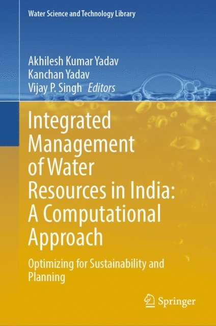 Vijay P. Singh, Kanchan Yadav, Akhilesh Kumar Yadav - Integrated Management of Water Resources in India: A Computational Approach, E-bok