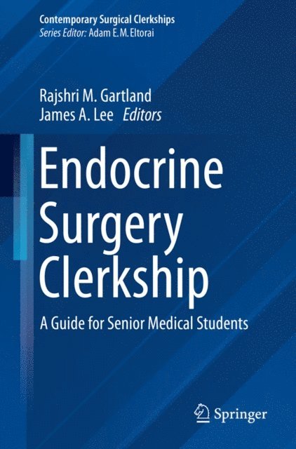 James A. Lee, Rajshri M. Gartland - Endocrine Surgery Clerkship, E-bok