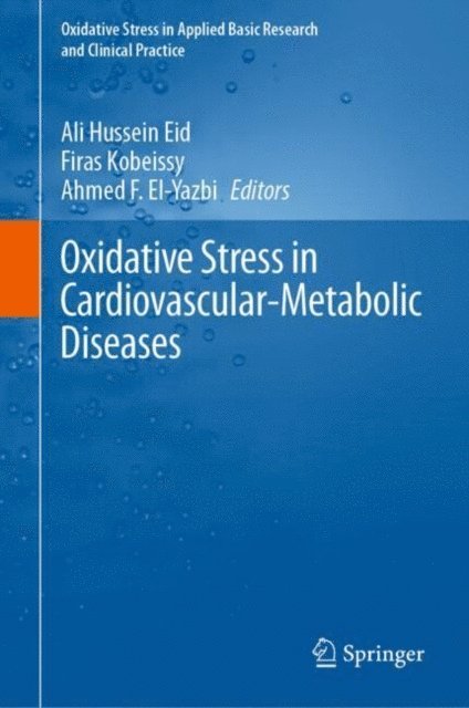 Ahmed F. El-Yazbi, Firas Kobeissy, Ali Hussein Eid - Oxidative Stress in Cardiovascular-Metabolic Diseases, E-bok