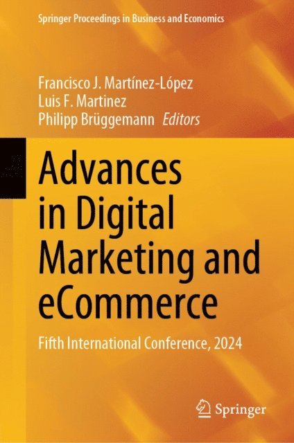 Philipp Bruggemann, Luis F. Martinez, Francisco J. Martinez-Lopez - Advances in Digital Marketing and eCommerce, E-bok