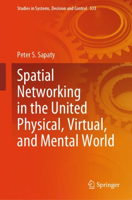 Peter S. Sapaty - Spatial Networking in the United Physical, Virtual, and Mental World, E-bok