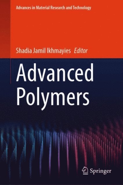 Shadia Jamil Ikhmayies - Advanced Polymers, E-bok