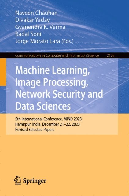 Jorge Morato Lara, Badal Soni, Gyanendra K. Verma, Divakar Yadav, Naveen Chauhan - Machine Learning, Image Processing, Network Security and Data Sciences, E-bok