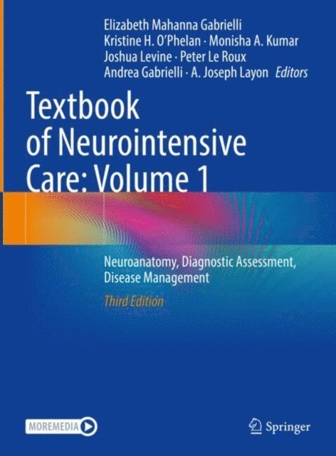 A. Joseph Layon, Andrea Gabrielli, Peter Le Roux, Joshua Levine, Monisha A. Kumar, Kristine H. O'Phelan, Elizabeth Mahanna Gabrielli - Textbook of Neurointensive Care: Volume 1, E-bok