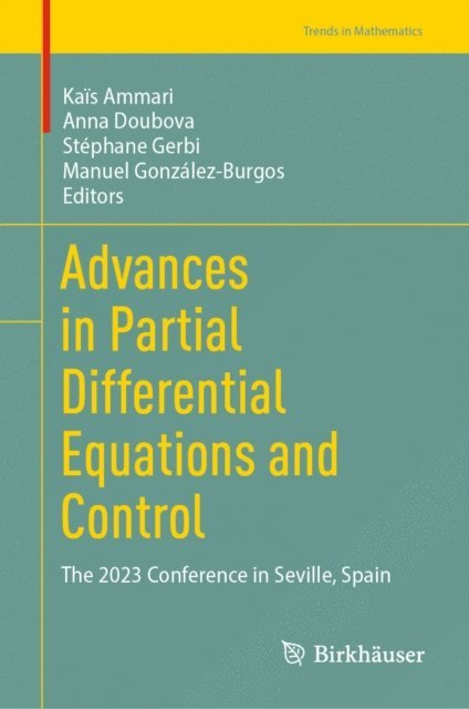 Manuel Gonzalez-Burgos, Stephane Gerbi, Anna Doubova, Kais Ammari - Advances in Partial Differential Equations and Control, E-bok