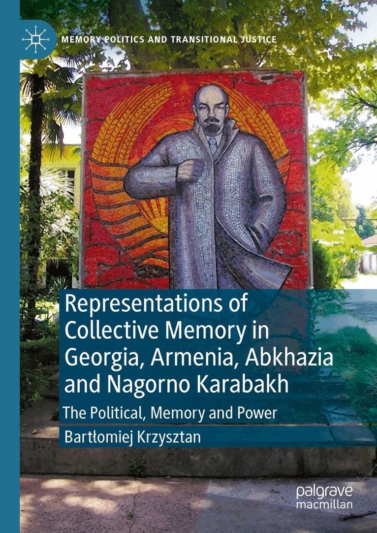 Bartłomiej Krzysztan - Representations of Collective Memory in Georgia, Armenia, Abkhazia and Nagorno Karabakh, Inbunden