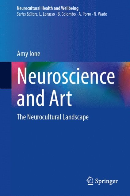 Amy Ione - Neuroscience and Art, E-bok