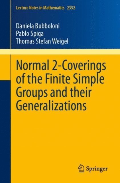 Thomas Stefan Weigel, Pablo Spiga, Daniela Bubboloni - Normal 2-Coverings of the Finite Simple Groups and their Generalizations, E-bok