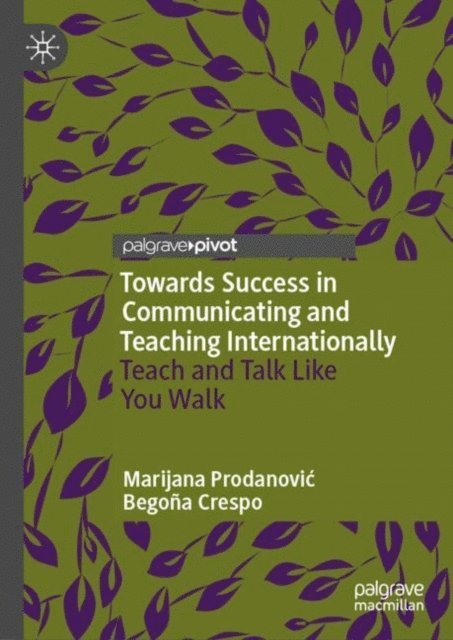 Begona Crespo, Marijana Prodanovic - Towards Success in Communicating and Teaching Internationally, E-bok