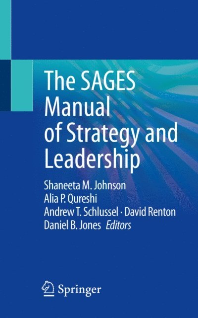 Daniel B. Jones, David Renton, Andrew T. Schlussel, Alia P. Qureshi, Shaneeta M. Johnson - SAGES Manual of Strategy and Leadership, E-bok