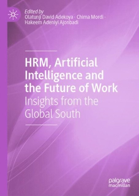 Hakeem Adeniyi Ajonbadi, Chima Mordi, Olatunji David Adekoya - HRM, Artificial Intelligence and the Future of Work, E-bok
