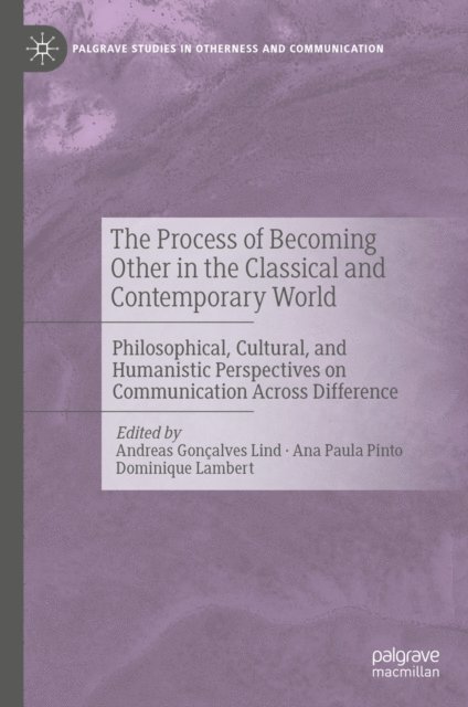 Dominique Lambert, Ana Paula Pinto, Andreas Goncalves Lind - Process of Becoming Other in the Classical and Contemporary World, E-bok