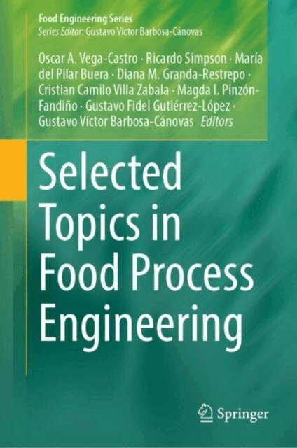 Gustavo Victor Barbosa-Canovas, Gustavo Fidel Gutierrez-Lopez, Magda I. Pinzon-Fandino, Cristian Camilo Villa Zabala, Diana M. Granda-Restrepo, Maria  del Pilar Buera, Ricardo Simpson, Oscar A. Vega-Castro - Selected Topics in Food Process Engineering, E-bok