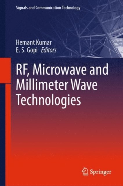 E. S. Gopi, Hemant Kumar - RF, Microwave and Millimeter Wave Technologies, E-bok