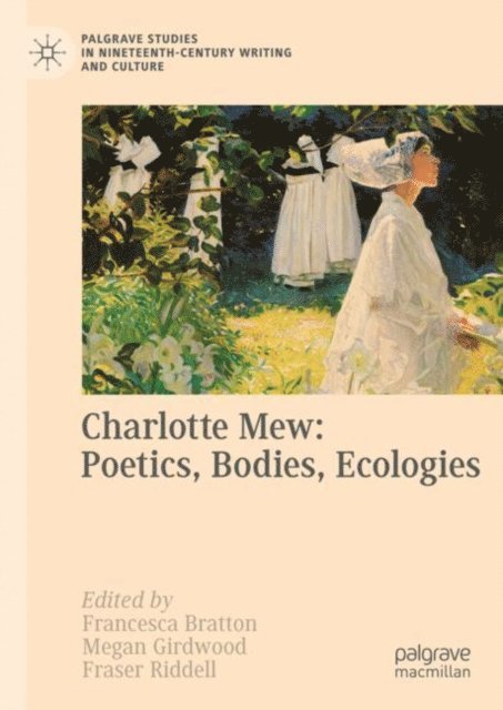 Fraser Riddell, Megan Girdwood, Francesca Bratton - Charlotte Mew: Poetics, Bodies, Ecologies, E-bok