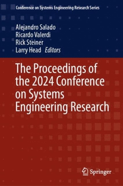 Larry Head, Rick Steiner, Ricardo Valerdi, Alejandro Salado - Proceedings of the 2024 Conference on Systems Engineering Research, E-bok