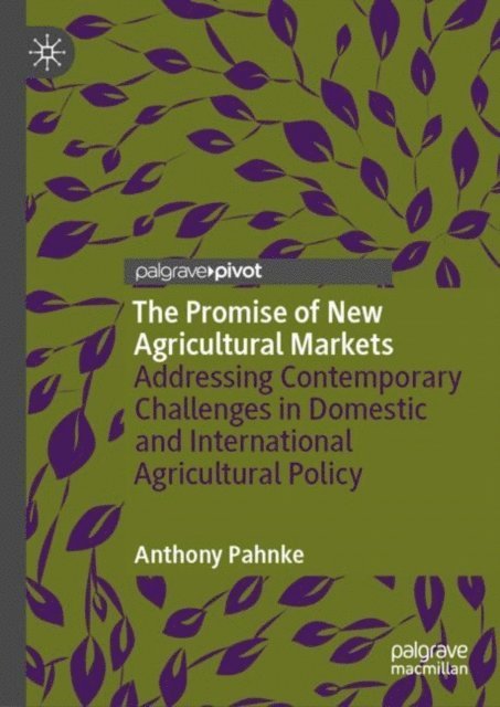 Anthony Pahnke - Promise of New Agricultural Markets, E-bok