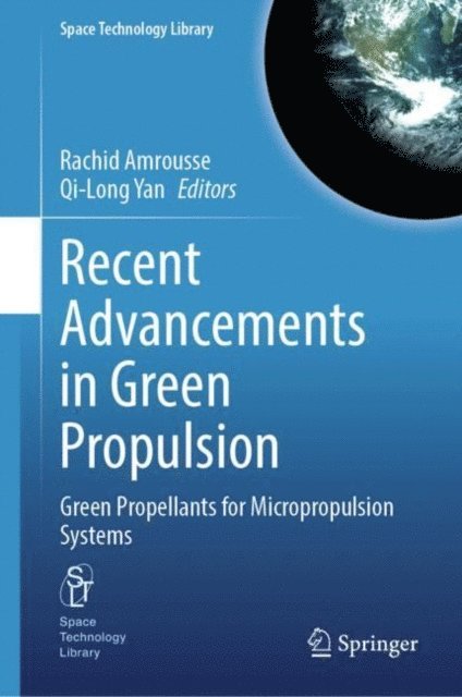 Qi-Long Yan, Rachid Amrousse - Recent Advancements in Green Propulsion, E-bok