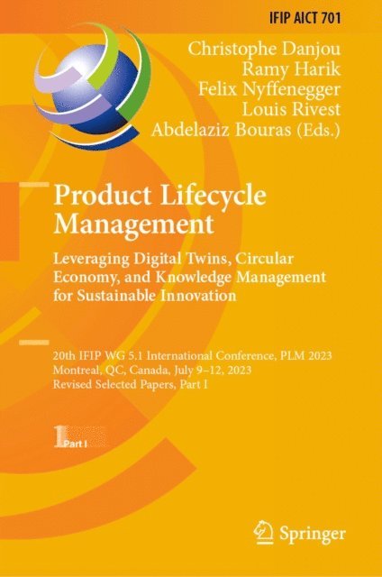Abdelaziz Bouras, Louis Rivest, Felix Nyffenegger, Ramy Harik, Christophe Danjou - Product Lifecycle Management. Leveraging Digital Twins, Circular Economy, and Knowledge Management for Sustainable Innovation, E-bok