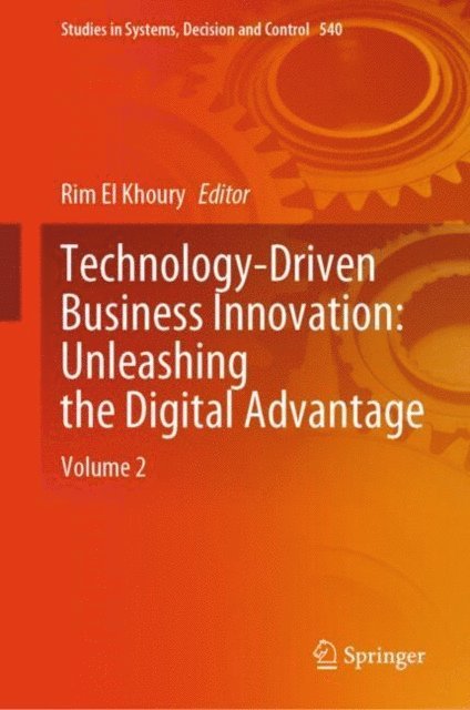 Rim El Khoury - Technology-Driven Business Innovation: Unleashing the Digital Advantage, E-bok