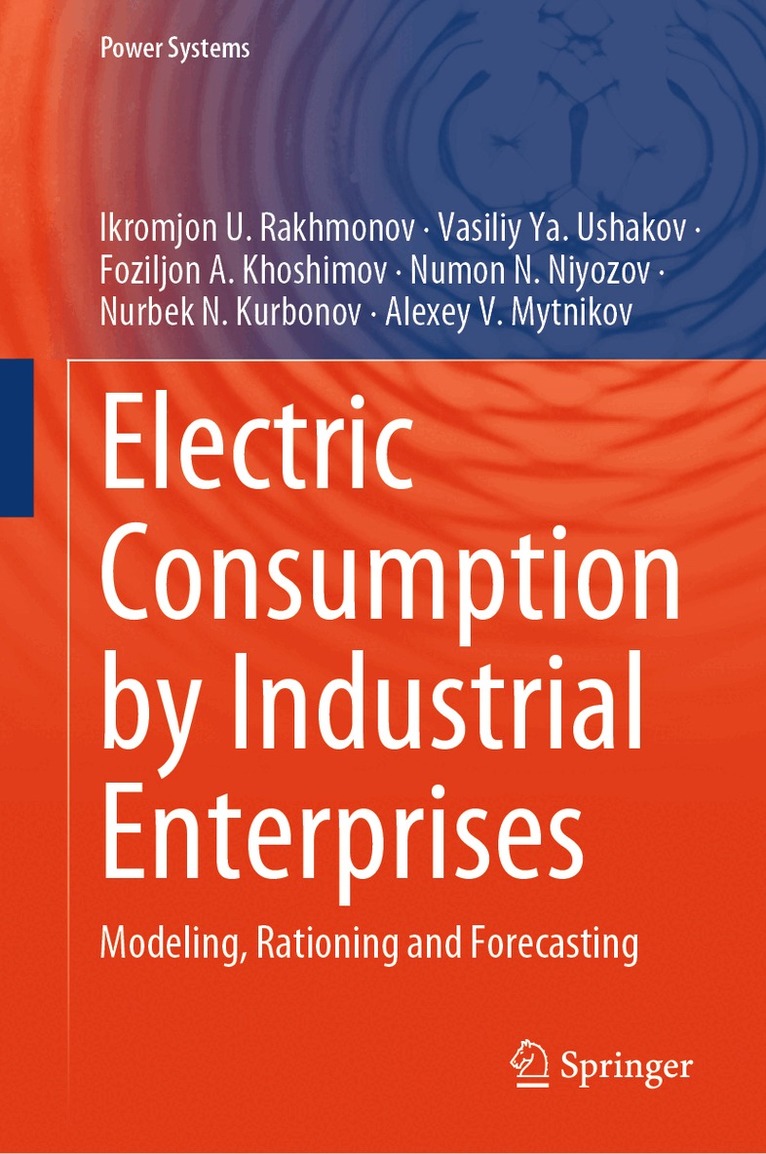 Ikromjon U. Rakhmonov, Vasiliy Ya. Ushakov, Foziljon A. Khoshimov, Numon N. Niyozov, Nurbek N. Kurbonov, Alexey V. Mytnikov - Electric Consumption by Industrial Enterprises, Inbunden