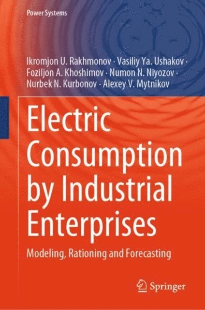 Alexey V. Mytnikov, Nurbek N. Kurbonov, Numon N. Niyozov, Foziljon A. Khoshimov, Vasiliy Ya. Ushakov, Ikromjon U. Rakhmonov - Electric Consumption by Industrial Enterprises, E-bok