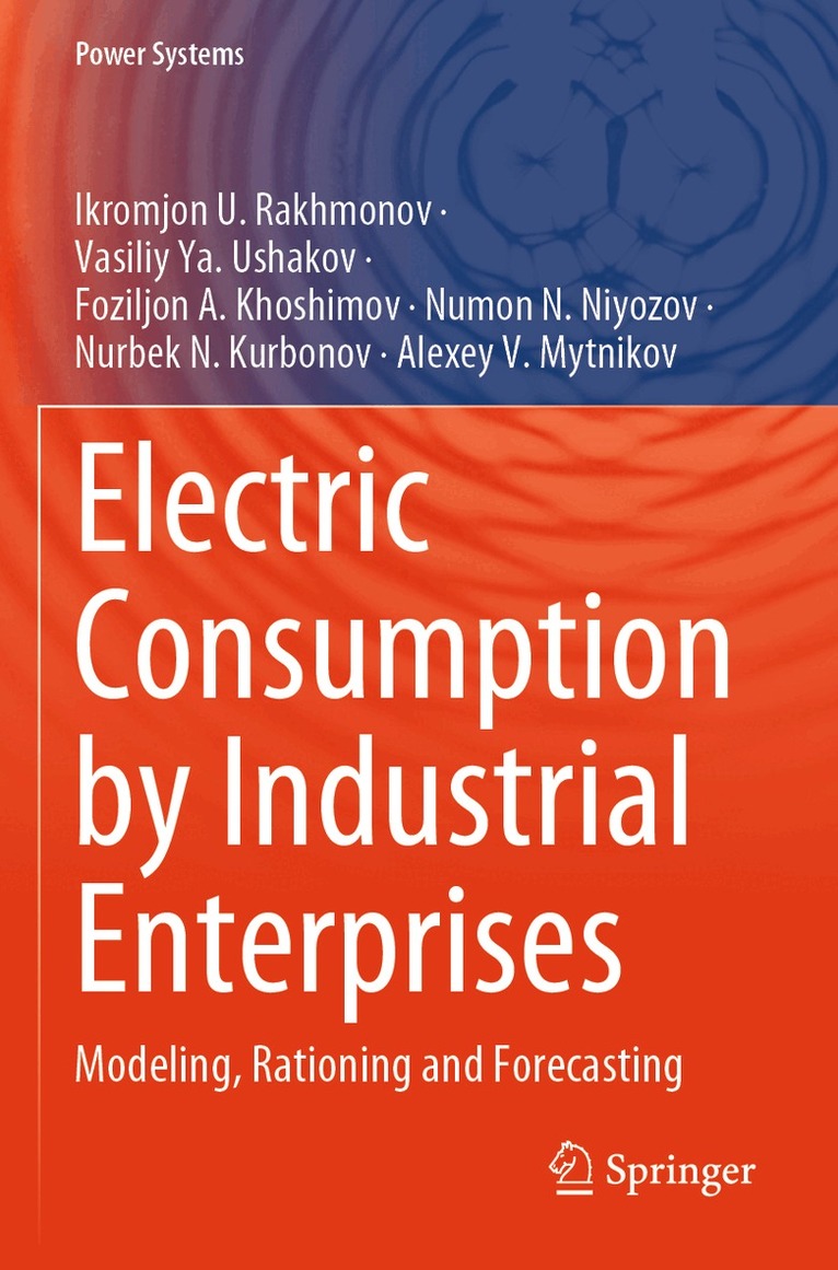 Ikromjon U. Rakhmonov, Vasiliy Ya. Ushakov, Foziljon A. Khoshimov, Numon N. Niyozov, Nurbek N. Kurbonov, Alexey V. Mytnikov - Electric Consumption by Industrial Enterprises, Häftad