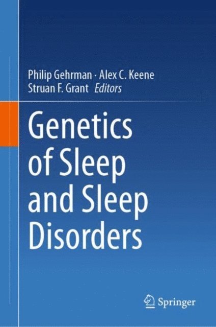 Struan F. Grant, Alex C. Keene, Philip Gehrman - Genetics of Sleep and Sleep Disorders, E-bok