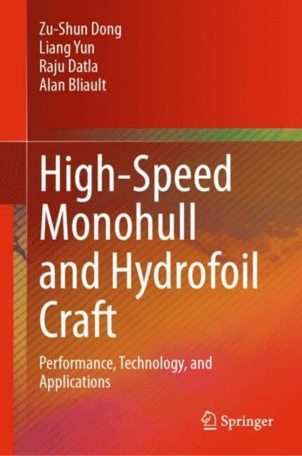 Alan Bliault, Raju Datla, Liang Yun, Zu-Shun Dong - High-Speed Monohull and Hydrofoil Craft, E-bok